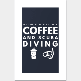 POWERED BY COFFEE AND SCUBA DIVING -  SCUBA DIVING Posters and Art